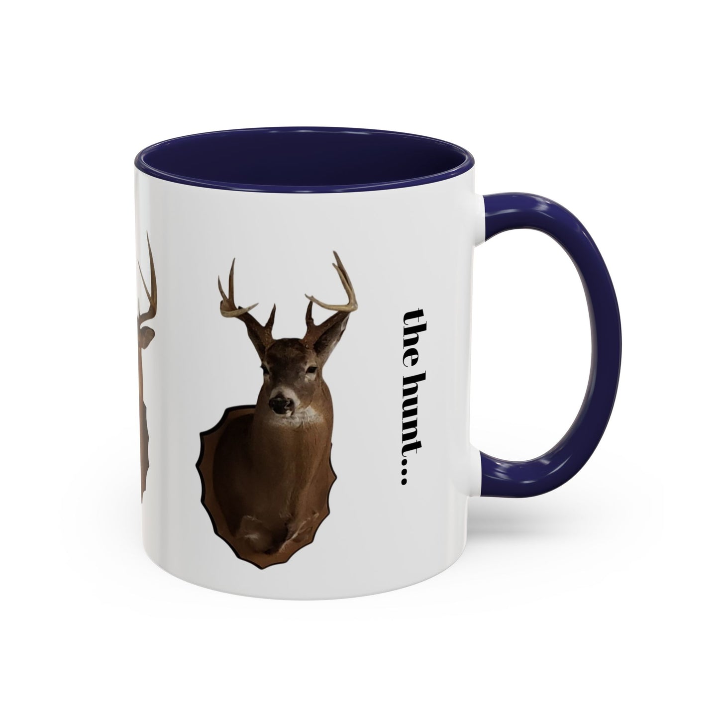 It's all about the hunt.. Coffee Mug (11 oz)